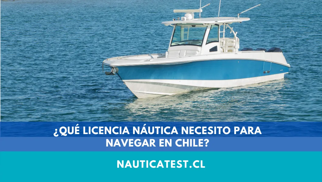 ¿Qué Licencia Náutica Necesito para Navegar en Chile?