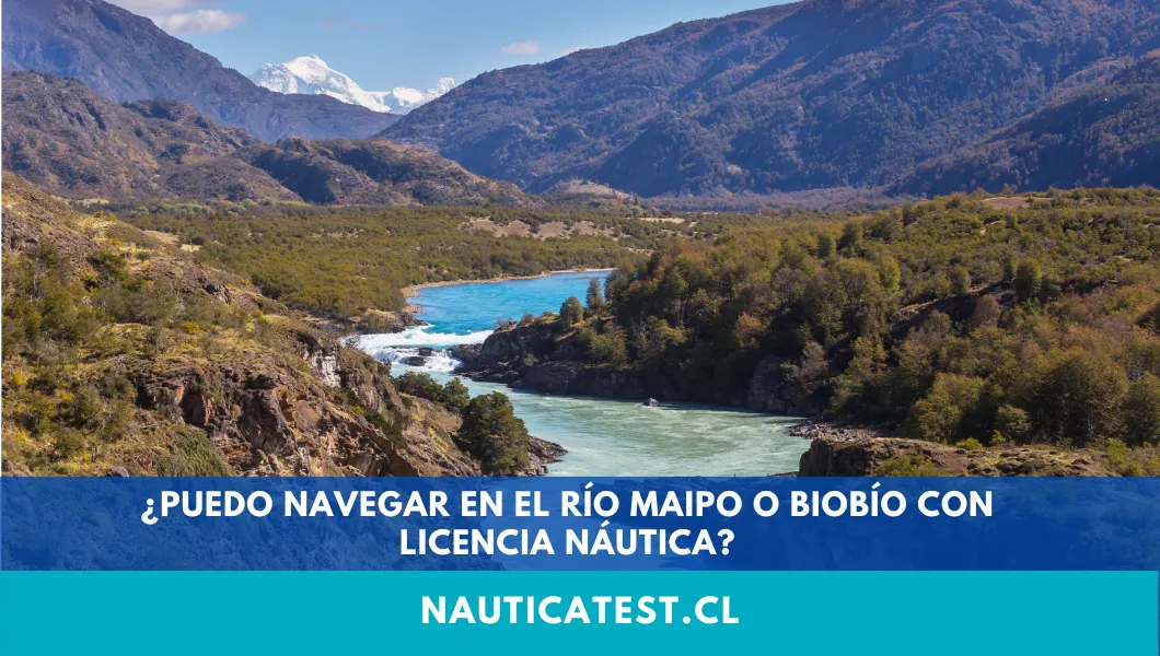 ¿Puedo Navegar en el Río Maipo o Biobío con Licencia Náutica?