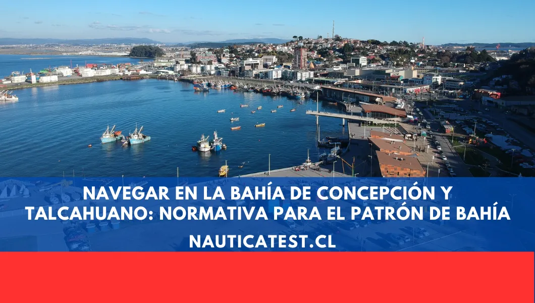 Navegar en la Bahía de Concepción y Talcahuano: Normativa para el Patrón de Bahía