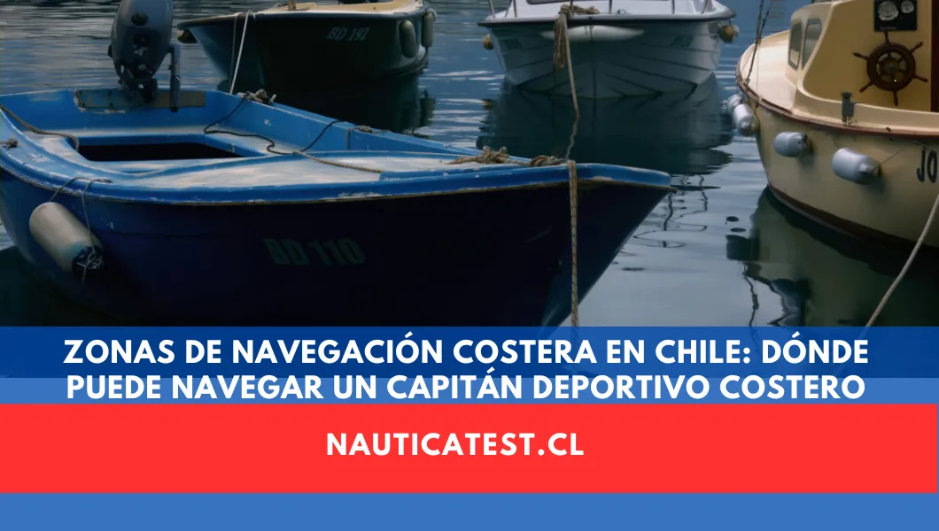 Zonas de Navegación Costera en Chile: Dónde Puede Navegar un Capitán Deportivo Costero