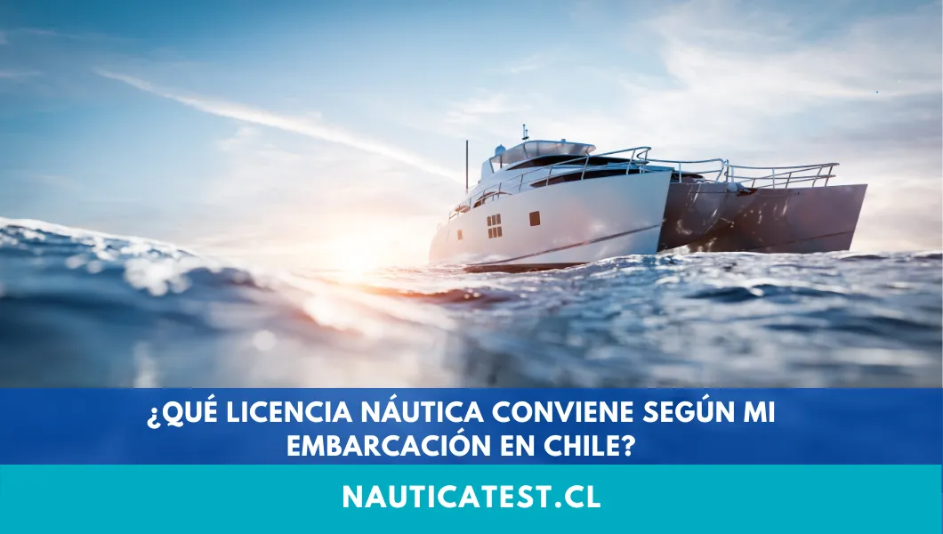 ¿Qué Licencia Náutica Conviene Según Mi Embarcación en Chile?