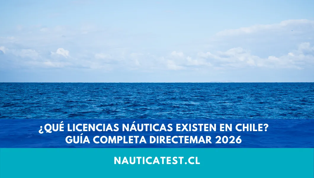¿Qué Licencias Náuticas Existen en Chile? Guía Completa DIRECTEMAR 2026