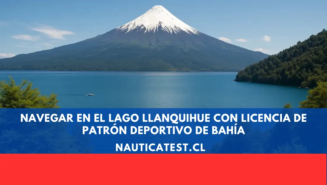 Navegar en el Lago Llanquihue con Licencia de Patrón Deportivo de Bahía