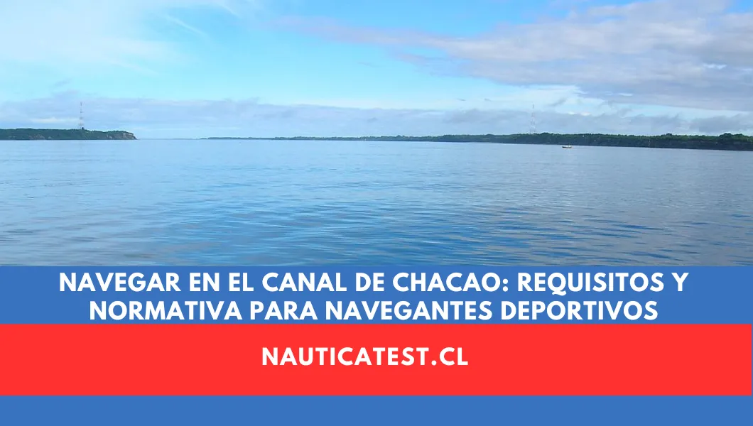 Navegar en el Canal de Chacao: Requisitos y Normativa para Navegantes Deportivos