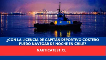 ¿Con la Licencia de Capitán Deportivo Costero Puedo Navegar de Noche en Chile?
